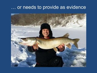 … or needs to provide as evidence
 