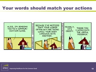 Your words should match your actions
10
 