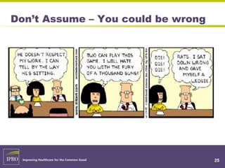 Don’t Assume – You could be wrong
25
 