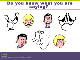 Do you know what you are
saying?
 