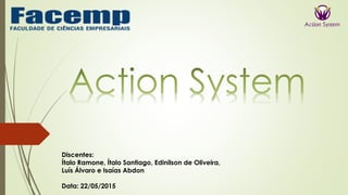 Discentes:
Ítalo Ramone, Ítalo Santiago, Edinilson de Oliveira,
Luís Álvaro e Isaías Abdon
Data: 22/05/2015
 