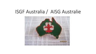 ISGF Australia / AISG Australie
 