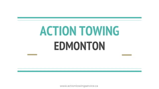 ACTION TOWING
EDMONTON
www.actiontowingservice.ca
 