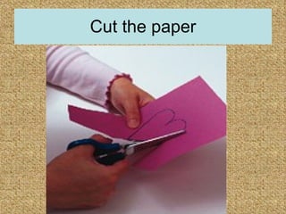 Cut the paper 