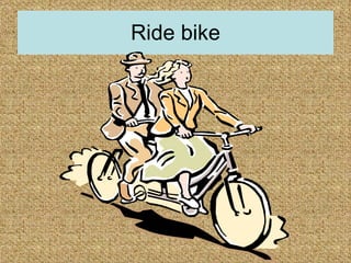 Ride bike 