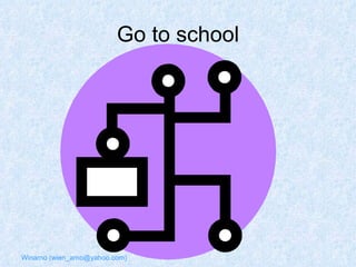 Go to school 