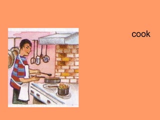 cook
 