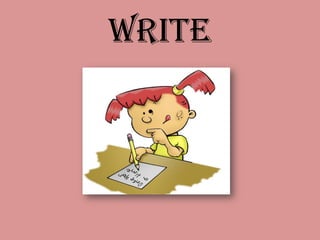 write
 