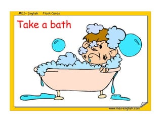 Take a bath