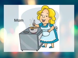 Mom
 