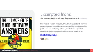 https://job-interview-answers.com 2
Now in its 7th revision since 2004, The Ultimate Guide to Job Interview
Answers has be...