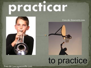 to practiceFoto de: ymcagreenville.com
Foto de: liveevertt.com
 