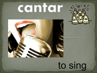 to sing
 