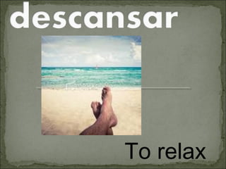 To relax
 