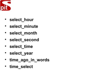 
select_hour

select_minute

select_month

select_second

select_time

select_year

time_ago_in_words

time_select
 