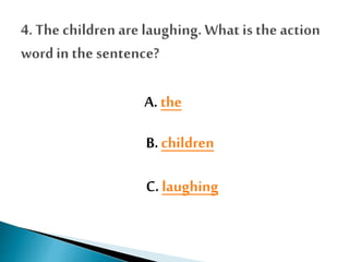 A. the
B. children
C. laughing
 
