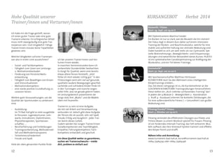 12
Hohe Qualität unserer
Trainer/innen und Vorturner/innen
13
Ich habe mir die Frage gestellt, woran
ich einen guten Trainer oder eine gute
Trainerin erkenne. Ein erfolgreicher Athlet
muss nicht zwangsläufig eine gute Trai-
nerperson sein. Und Umgekehrt: Fähige
Trainer/innen müssen keine Topathleten
gewesen sein.
Welche Fähigkeiten soll eine Trainerper-
son also in erster Linie auszeichnen?
-	 Sozial- und Fachkompetenz
-	 Fähigkeit zum Lösen von Leistungs-
	 u. Motivationsblockaden 	
-	 Förderung von Persönlichkeits-
	entwicklung
- 	 Fähigkeit zum Bewältigen von Krisen- 	
	 und Stresssituationen
-	 Motivationskompetenz
-	 eine starke positive Grundhaltung zu
	 unserem Verein
Weitere gute Voraussetzungen, um die
Qualität der Sportstunden zu verbessern
sind:
- 	 Ausbildung:
	 Im TV Bad Hall gibt es viele ausgebilde	
	 te Personen: Jugendvorturner, Lehr-	
	 warte, Instruktoren, Diplomtrainer, 	
	 Physiotherapeuten, Sportwissen		
	 schaftler, ...
- 	 Berufserfahrung und Fortbildungen
-	 Trainingsvorbereitung, Methodenviel-	
	 falt und Methodentransparenz
-	 Teilnehmerzufriedenheit
-	 Freude und Spaß.
Viele der oben genannten Punkte finde
ich bei unseren Trainer/innen und Vor-
turner/innen wieder.
In manchen Seniorenstunden kann ich
vorbereitete Stundenbilder beobachten.
Es bürgt für Qualität, wenn eine bereits
etwas ältere Person feststellt: „Jetzt
fühle ich mich wieder richtig gut.“ In den
Fitnessriegen wird sehr viel auf gesunde,
qualitativ saubere Bewegungen geachtet.
Lachende und zufriedene Kinder finde ich
in den Turnriegen und manche zeigen
voller Eifer, was sie gerade gelernt haben.
Im Leistungsbereich präsentieren die
Jungs stolz ihre „Mukis“ und die Mädels
üben mit Feuereifer.
Trainer/in zu sein ist eine Aufgabe,
die mit viel Arbeit und Verantwortung
verbunden ist. Jedoch gibt diese Aufgabe
der Person die sie ausübt, sehr viel Spaß,
Freude, Erfolg und Ausgleich - jeder Trai-
ner kennt dieses Gefühl.
Zudem werden bei Jungen Trainer/innen
Sozialkompetenzen wie Teamfähigkeit,
Empathie, Führungskompetenz, Fach-
kompetenz entwickelt und geschult.
Um diese Qualität weiter zu garantieren,
suchen wir Trainernachwuchs – melde
dich, probiere es einfach aus!
Rückenfit / Pilates			
Start: 29. Sept. um 19.00 h
Mit Diplomtrainerin Martina Füreder
Ein Rücken ist nur so stark, wie die Muskeln die ihn stützen!
Der Fokus liegt in diesem Kurs daher auf einem intensiven
Training der Rücken- und Bauchmuskulatur, welche für eine
stabile und aufrechte Haltung von zentraler Bedeutung sind.
Dabei handelt es sich um weit mehr als nur Gymnastik. Spe-
zielle Wahrnehmungs-, Beweglichkeits- und Entspannungs-
übungen sind wesentlicher Bestandteil dieses Kurses. PILATES
ist ein systematisches Ganzkörpertraining zur Kräftigung der
Muskulatur, und ein Teil dieses Trainings.
Kosmotorik® 			
Start: 30. Sept. um 20.00 h
Mit Sportwissenschaftler Matthias Höritzauer:
KOSMOTORIK lässt Sie den Mehrwert eines intelligenten
Körpertrainings erleben…
Das Ziel dieses Lehrgangs ist es, die Kursteilnehmer an die
GOLDENEN KOSMOTORIK Trainingsübungen heranzuführen.
Diese stellen ein „ALLE-Gelenke-umfassendes-Training“ dar!
In jedem der 4 Module (1 - Beweglichkeit 2 - Koordination
3 - Kraft 4 - Ausdauer) erlernen Sie konkrete Zielübungen, die
für eine außerordentliche Fitness ( -> Gesundheit ) von großer
Bedeutung sind.
Piloxing/Zumba® Fitness 			
Start: 3. Oktober um 19.00 h
Piloxing verbindet die effektivsten Übungen aus Pilates und
Fitness-Boxen zu einem Workout speziell für Frauen: Piloxing
ist ein forderndes Intervall-Training, das Fett verbrennt, Mus-
keln aufbaut, das Herz-Kreislauf-System trainiert und effektiv
den Körper formt und strafft.
Nähere Infos und Anmeldung:	
www.turnverein-bad-hall.at, kurse@turnverein-bad-hall.at
0664 73964745 oder 0664 73964746
KURSANGEBOT 	 Herbst 2014	
 