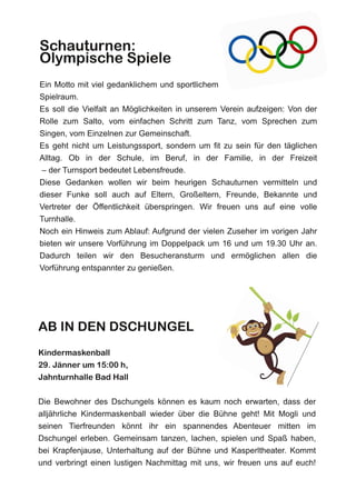 AB IN DEN DSCHUNGEL
Kindermaskenball
29. Jänner um 15:00 h,
Jahnturnhalle Bad Hall
Schauturnen:
Olympische Spiele
 