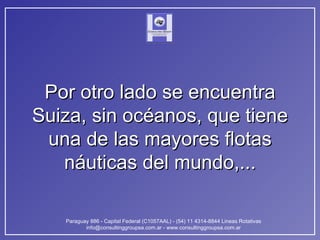 Por otro lado se encuentra Suiza, sin océanos, que tiene una de las mayores flotas náuticas del mundo,... 