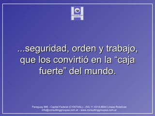 ...seguridad, orden y trabajo, que los convirtió en la “caja fuerte” del mundo. 