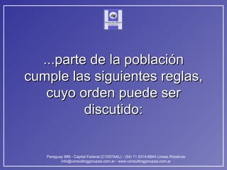 ...parte de la población cumple las siguientes reglas, cuyo orden puede ser discutido: 