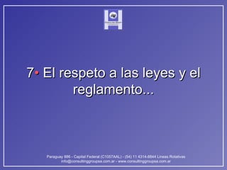 7 •  El respeto a las leyes y el reglamento... 