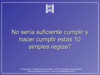 No sería suficiente cumplir y hacer cumplir estas 10 simples reglas? 
