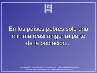 En los países pobres sólo una mínima (casi ninguna) parte de la población... 