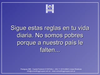 Sigue estas reglas en tu vida diaria. No somos pobres porque a nuestro país le falten... 