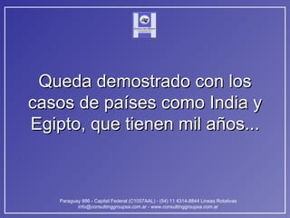 Queda demostrado con los casos de países como India y Egipto, que tienen mil años... 