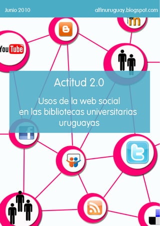 Actitud 2.0: Usos de la Web Social en las Bibliotecas Universitarias Uruguayas