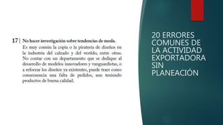 20 ERRORES
COMUNES DE
LA ACTIVIDAD
EXPORTADORA
SIN
PLANEACIÓN
 