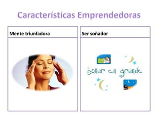 Mente triunfadora Ser soñador
 