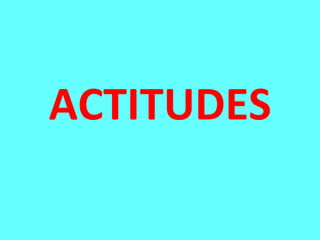 ACTITUDES
 