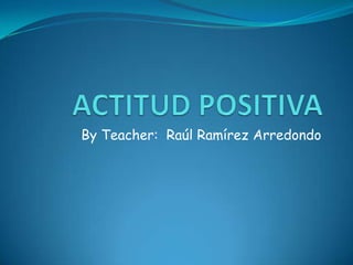 By Teacher: Raúl Ramírez Arredondo
 