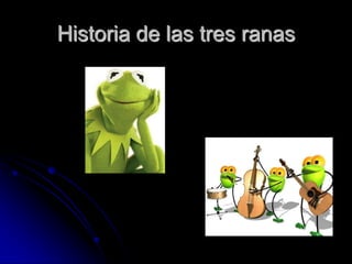 Historia de las tres ranas
 