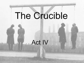 The Crucible Act IV 