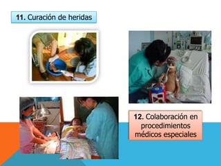 12. Colaboración en
procedimientos
médicos especiales
11. Curación de heridas
 