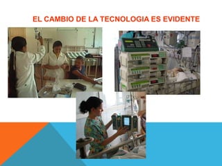 EL CAMBIO DE LA TECNOLOGIA ES EVIDENTE
 