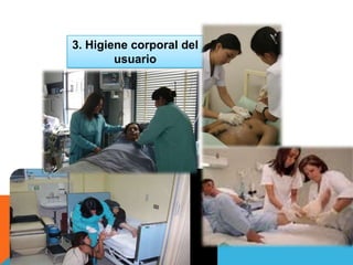 3. Higiene corporal del
usuario
 