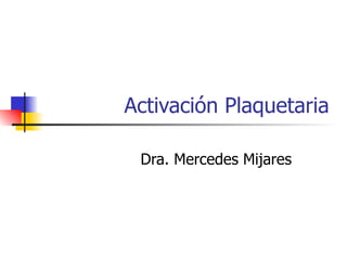 Activación Plaquetaria Dra. Mercedes Mijares 