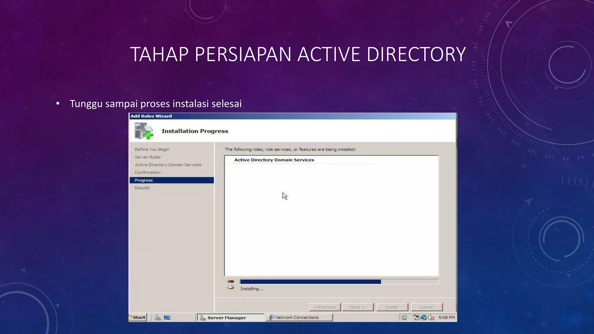 TAHAP PERSIAPAN ACTIVE DIRECTORY
• Tunggu sampai proses instalasi selesai
 