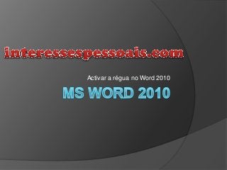 Activar a régua no Word 2010
 