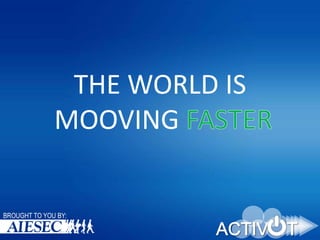 THE WORLD IS
MOOVING

BROUGHT TO YOU BY:

 