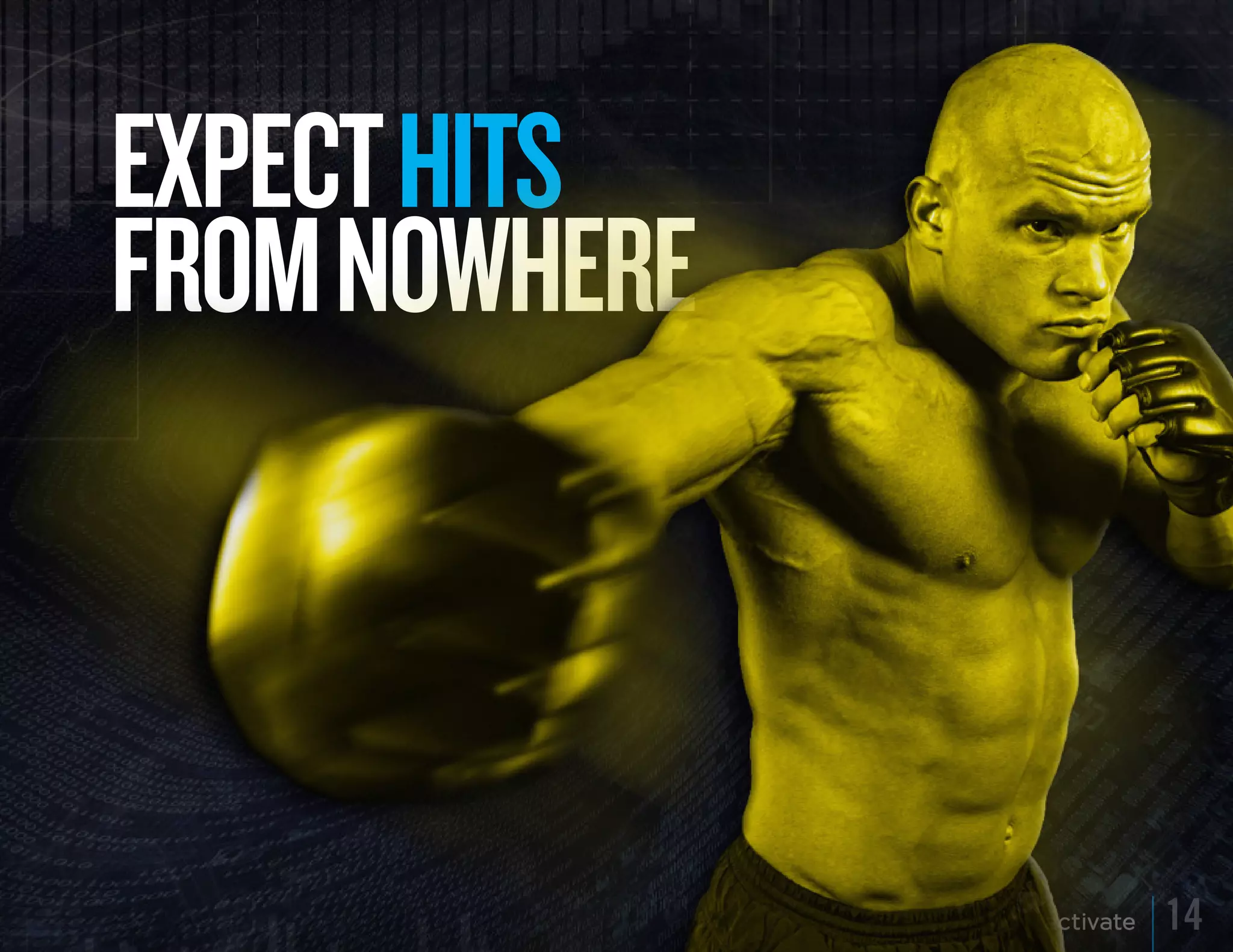 ExPECT HITS
FROM NOWHERE



               14
 