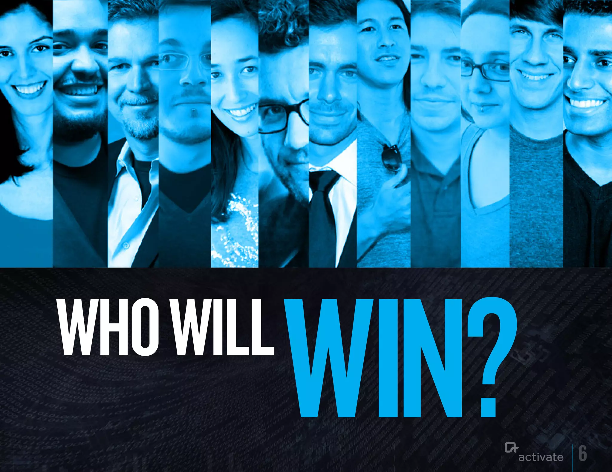 WHO WILL
           WIN?   6
 