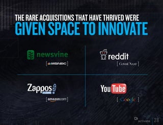 THE RARE ACquISITIONS THAT HAVE THRIVED WERE
GIVEN SPACE TO INNOVATE


              ™




                               ...