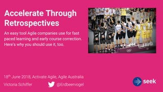 Accelerate Through
Retrospectives
An easy tool Agile companies use for fast
paced learning and early course correction.
Here’s why you should use it, too.
 