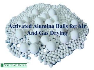 Activated Alumina Balls for Air
And Gas Drying
 