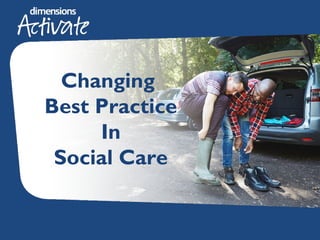 Changing
Best Practice
In
Social Care
 